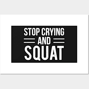 Stop Crying Squat Funny Gym Workout Quote T-Shirt Posters and Art